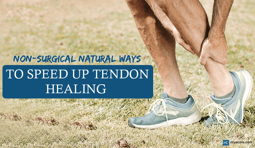 9 NON-SURGICAL NATURAL WAYS TO SPEED UP TENDON HEALING