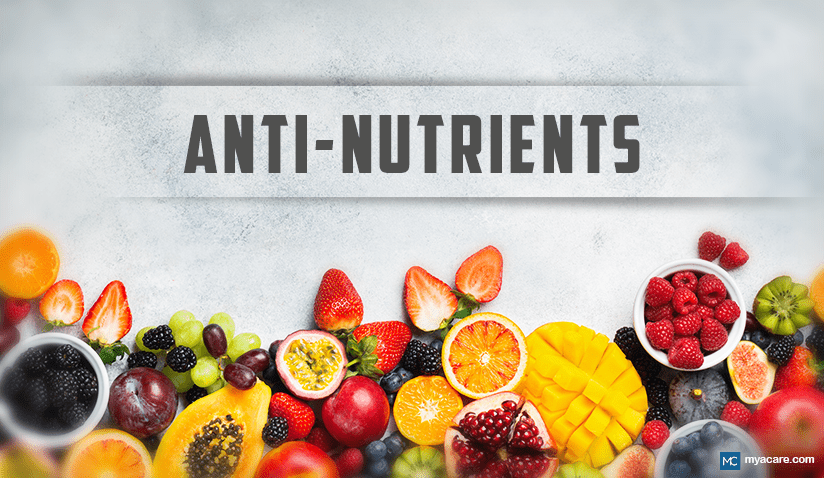 ANTI-NUTRIENTS: ARE THEY REAL AND HOW HARMFUL ARE THE EFFECTS?