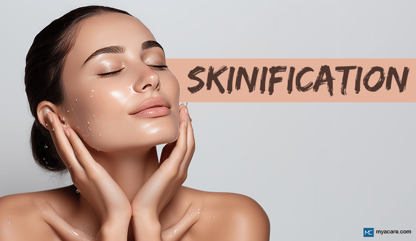 WHAT IS SKINIFICATION? BENEFITS, TYPES, DRAWBACKS AND MORE