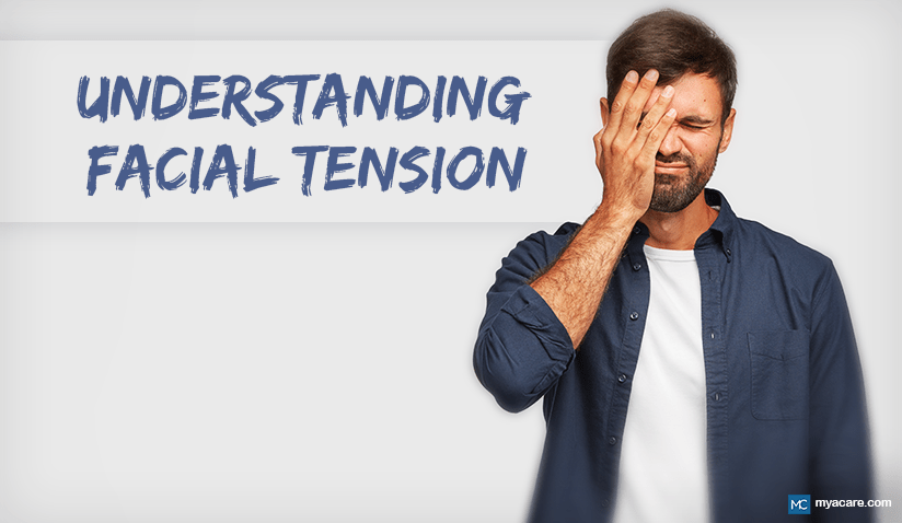 UNDERSTANDING FACIAL TENSION: CAUSES AND SOLUTIONS