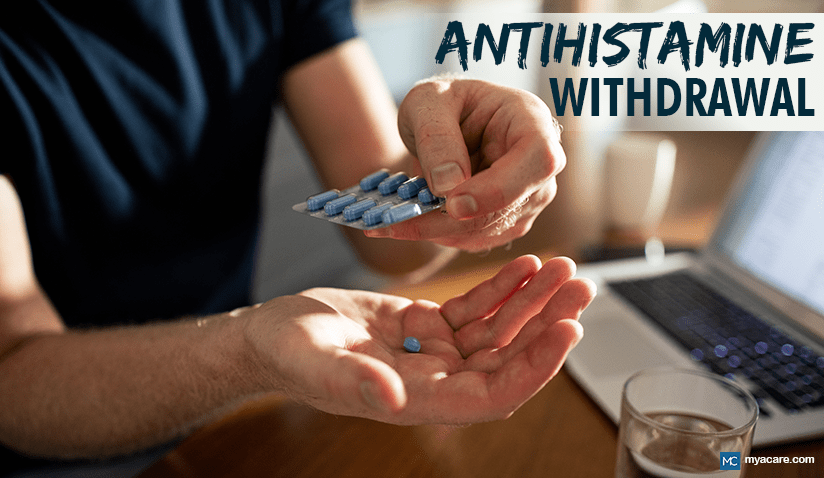 ANTIHISTAMINE WITHDRAWAL: DEPENDENCE, WITHDRAWAL SYMPTOMS, MANAGEMENT AND MORE 