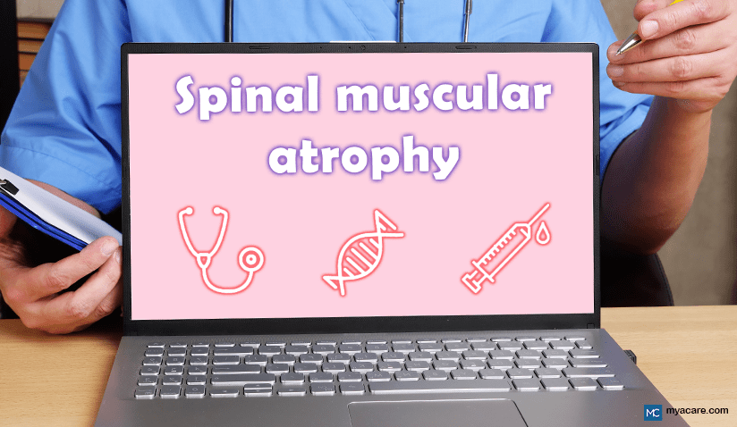 WHAT IS SPINAL MUSCULAR ATROPHY? TYPES, TREATMENTS, LATEST ADVANCES AND MORE