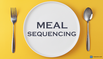 MEAL SEQUENCING: BENEFITS, MYTHS, AND HOW TO IMPLEMENT