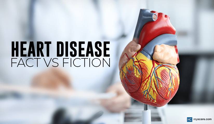 HEART DISEASE - FACT VS FICTION